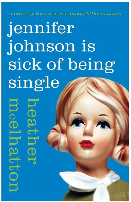 Jennifer Johnson Is Sick of Being Single: A Novel (A Jennifer Johnson Novel, 1)