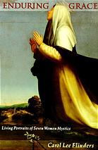 Enduring grace : living portraits of seven women mystics