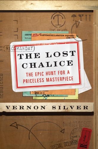 The Lost Chalice: The Epic Hunt for a Priceless Masterpiece