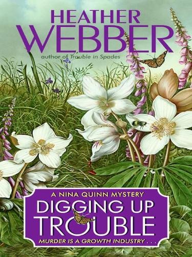 Digging up trouble : a Nina Quinn mystery