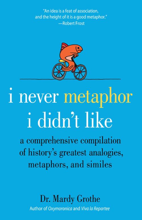 I Never Metaphor I Didn't Like