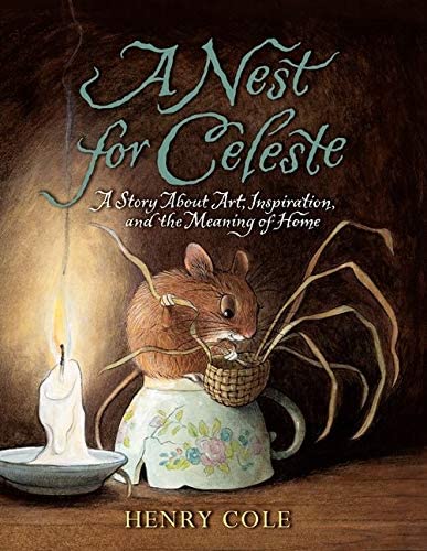 A Nest for Celeste: A Story About Art, Inspiration, and the Meaning of Home (Nest for Celeste, 1)