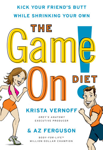 The Game On! Diet: Kick Your Friend's Butt While Shrinking Your Own