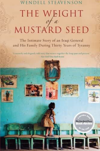 The Weight of a Mustard Seed: The Intimate Story of an Iraqi General and His Family During Thirty Years of Tyranny