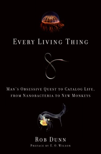 Every living thing : man's obsessive quest to catalog life, from nanobacteria to new monkeys