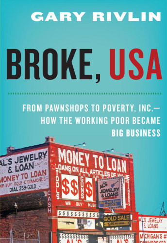 Broke, USA: From Pawnshops to Poverty, Inc.―How the Working Poor Became Big Business