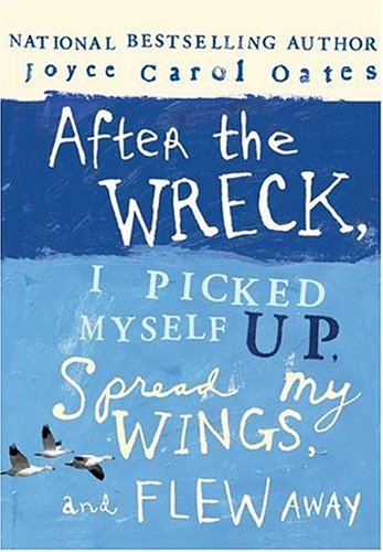 After the Wreck, I Picked Myself Up, Spread My Wings, and Flew Away