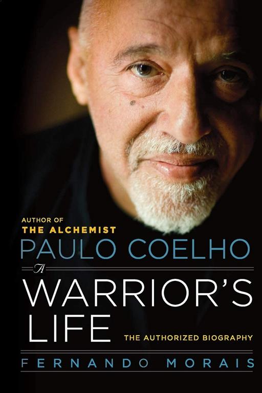 Paulo Coelho: A Warrior's Life: The Authorized Biography