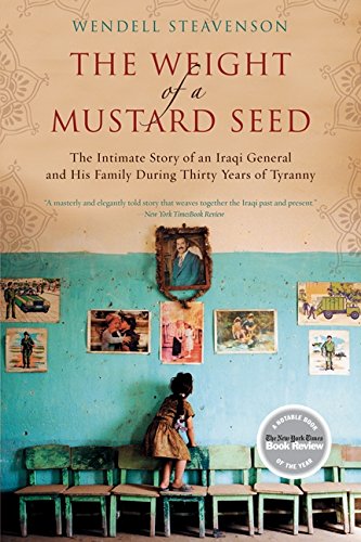 The weight of a mustard seed : the intimate story of an Iraqi general and his family during thirty years of tyranny