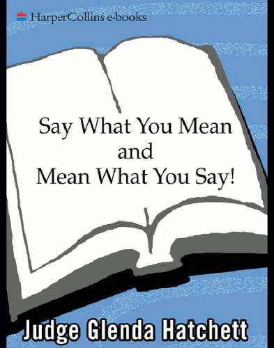 Say What You Mean and Mean What You Say!