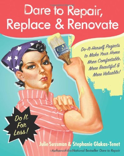 Dare to Repair, Replace &amp; Renovate