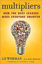 Multipliers: How the Best Leaders Make Everyone Smarter