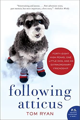 Following Atticus: Forty-eight High Peaks, One Little Dog, and an Extraordinary Friendship