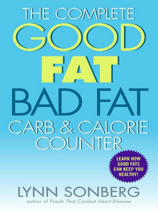 The Complete Good Fat / Bad Fat, Carb & Calorie Counter