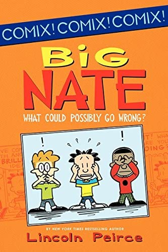 Big Nate: What Could Possibly Go Wrong? (Big Nate Comix, 1)