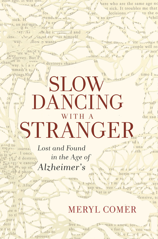 Slow Dancing with a Stranger: Lost and Found in the Age of Alzheimer's