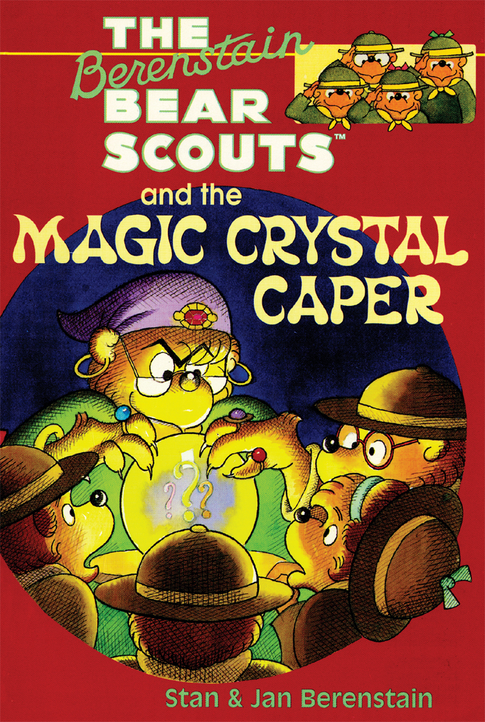 The Berenstain Bear Scouts and the Magic Crystal Caper