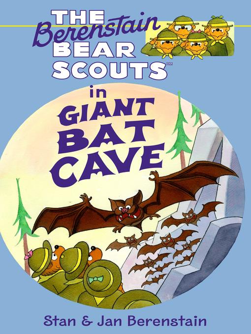 The Berenstain Bear Scouts in Giant Bat Cave