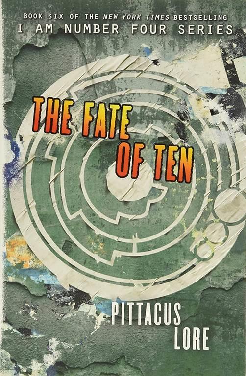 The Fate of Ten (Lorien Legacies, 6)