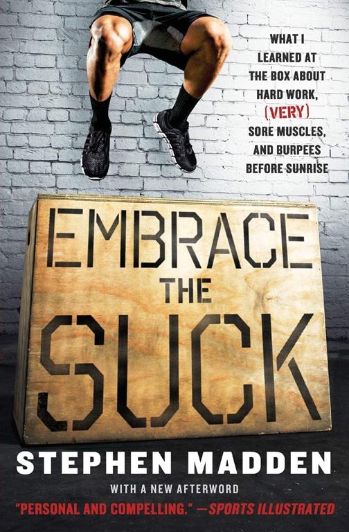 Embrace the Suck: What I Learned at the Box About Hard Work, (Very) Sore Muscles, and Burpees Before Sunrise