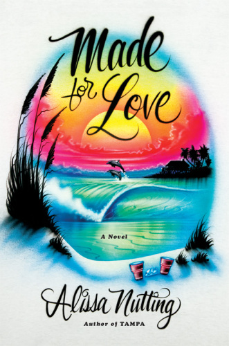 Made for Love: A Novel