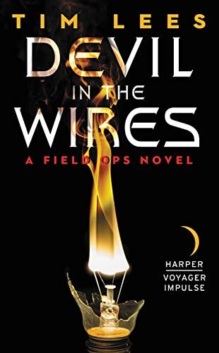 Devil in the Wires: A Field Ops Novel