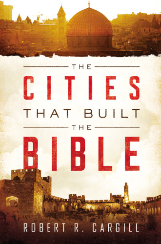 The Cities That Built the Bible