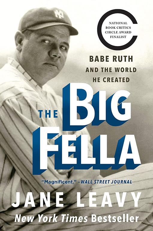 The Big Fella: Babe Ruth and the World He Created