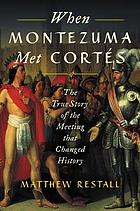 When Montezuma Met Cortés