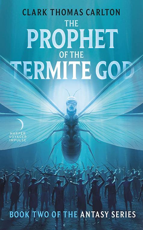 The Prophet of the Termite God: Book Two of the Antasy Series