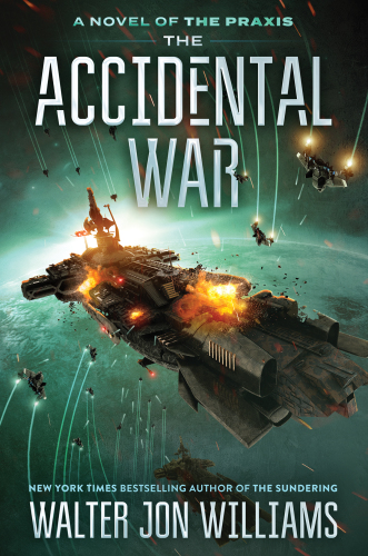 The Accidental War: A Novel (A Novel of the Praxis, 1)