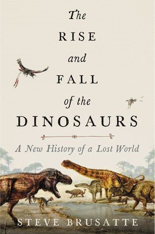 The Rise and Fall of the Dinosaurs