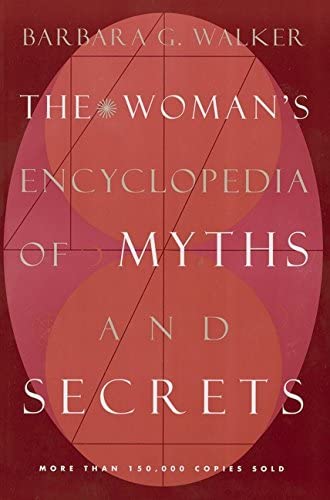 The Woman's Encyclopedia of Myths and Secrets