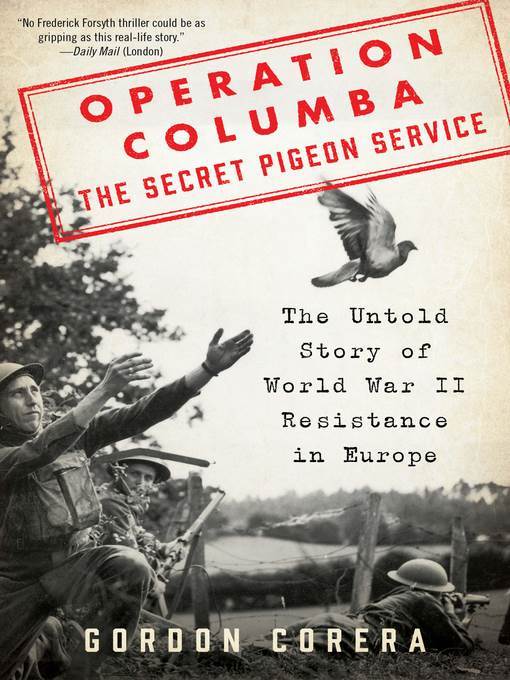 Operation Columba—The Secret Pigeon Service