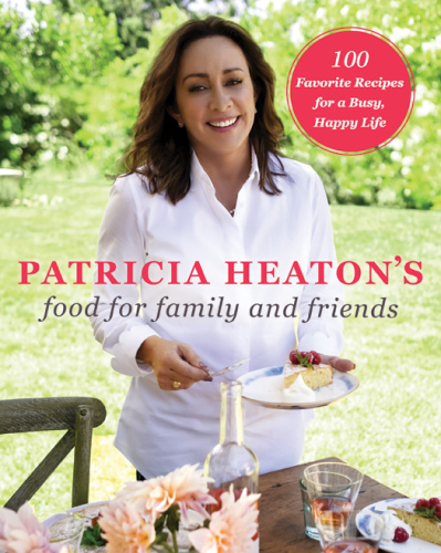 Patricia Heaton's Food for Family and Friends