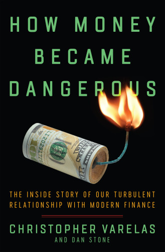 How Money Became Dangerous