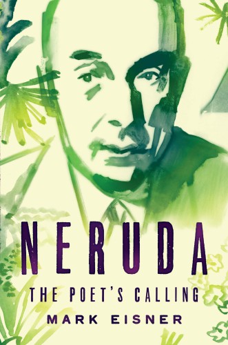 Neruda: The Poet's Calling