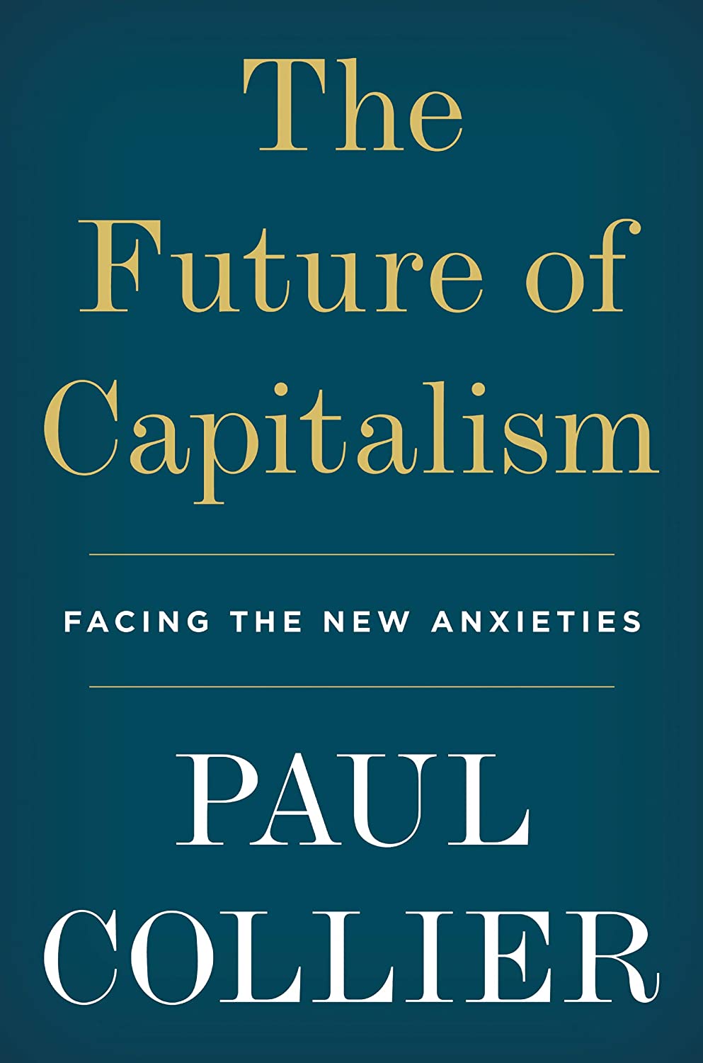 The Future of Capitalism: Facing the New Anxieties