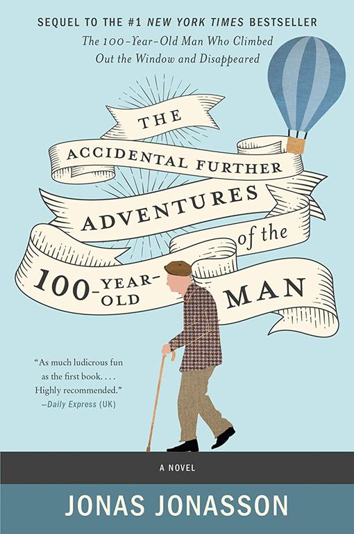 The Accidental Further Adventures of the Hundred-Year-Old Man: A Novel