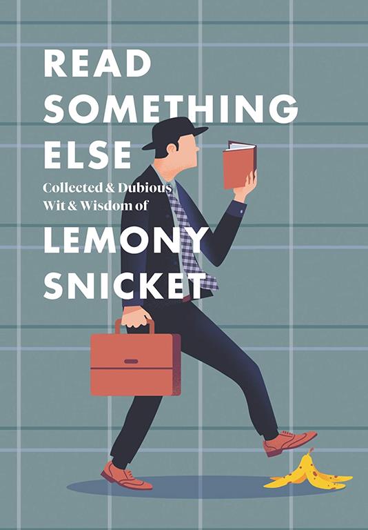 Read Something Else: Collected &amp; Dubious Wit &amp; Wisdom of Lemony Snicket