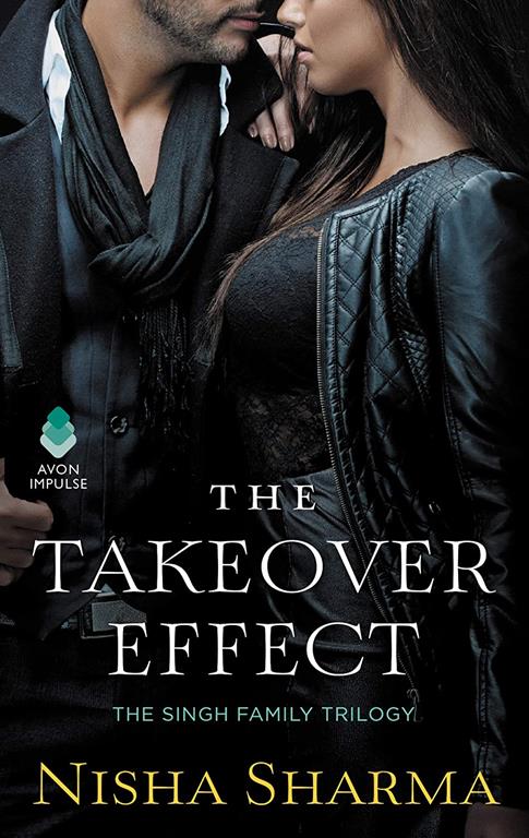 The Takeover Effect: The Singh Family Trilogy (Singh Family Trilogy, 1)