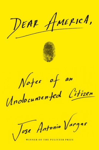 Dear America: Notes of an Undocumented Citizen