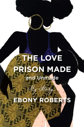 The Love Prison Made and Unmade