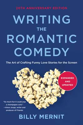 Writing the Romantic Comedy, 20th Anniversary  Expanded and Updated Edition