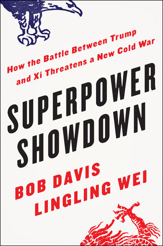 Superpower Showdown: How the Battle Between Trump and Xi Threatens a NewCold War