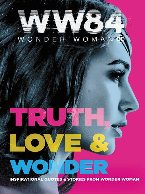 Truth, Love & Wonder: Inspirational Quotes & Stories from Wonder Woman