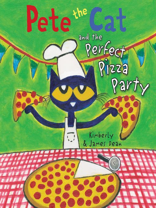 Pete the Cat and the Perfect Pizza Party