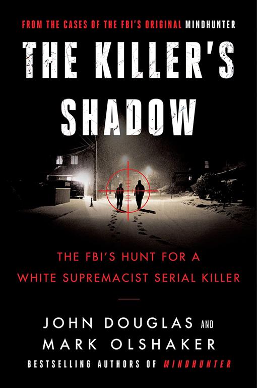 The Killer's Shadow: The FBI's Hunt for a White Supremacist Serial Killer (Cases of the FBI's Original Mindhunter, 1)