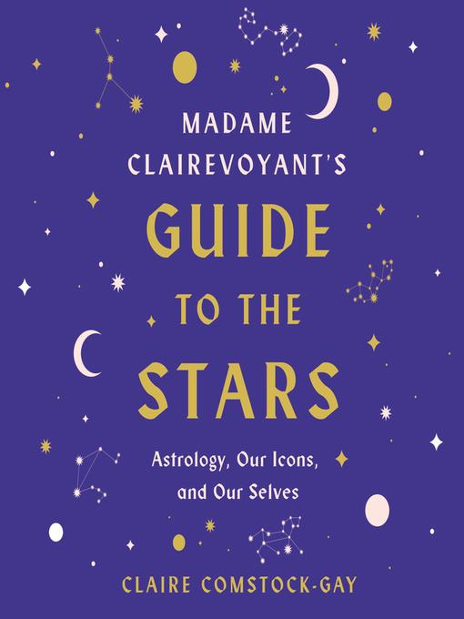 Madame Clairevoyant's Guide to the Stars