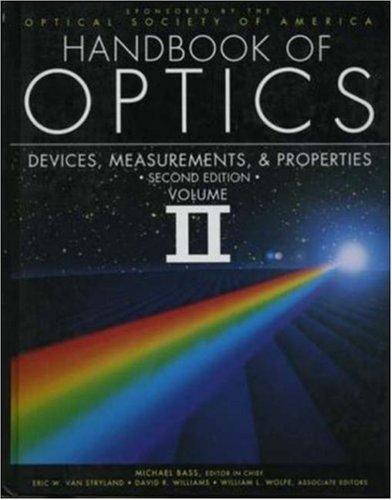 Handbook of Optics, Volume II, Devices, Measurements, And Properties